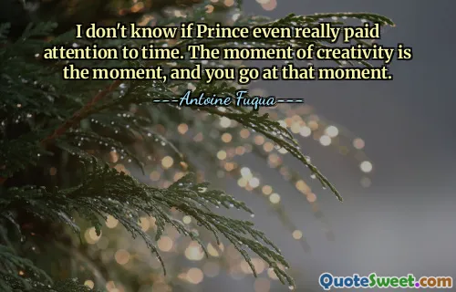I don't know if Prince even really paid attention to time. The moment of creativity is the moment, and you go at that moment.