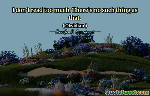 I don't read too much. There's no such thing as that.