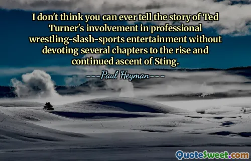 I don't think you can ever tell the story of Ted Turner's involvement in professional wrestling-slash-sports entertainment without devoting several chapters to the rise and continued ascent of Sting.