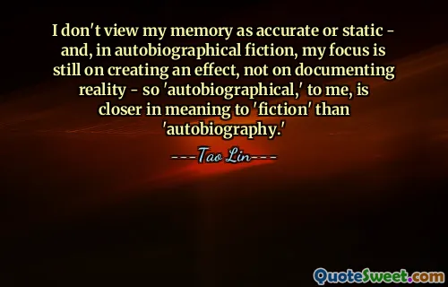 Ik beschouw mijn geheugen niet als accuraat of statisch - en in autobiografische fictie ligt mijn focus nog steeds op het creëren van een effect, niet op het documenteren van de werkelijkheid - dus 'autobiografisch' komt voor mij qua betekenis dichter bij 'fictie' dan bij 'autobiografie'.