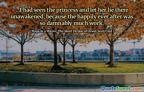 ……我看到了公主，并让她躺在那里没有醒来，因为从此以后的幸福生活实在是太辛苦了。