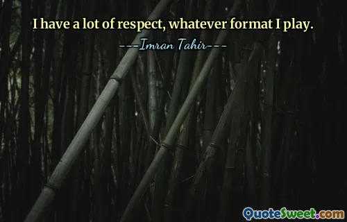 Ich habe großen Respekt, egal welches Format ich spiele.