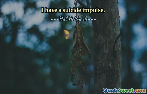 I have a suicide impulse.