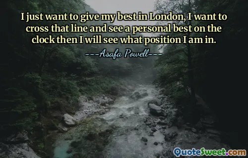 Ik wil gewoon mijn best doen in Londen, ik wil die grens overschrijden en een persoonlijk record op de klok zien, dan zal ik zien in welke positie ik sta.