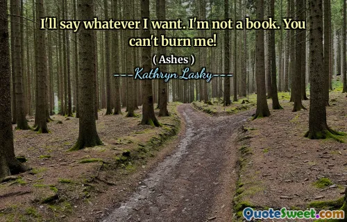 Jeg vil si hva jeg vil. Jeg er ikke en bok. Du kan ikke brenne meg!