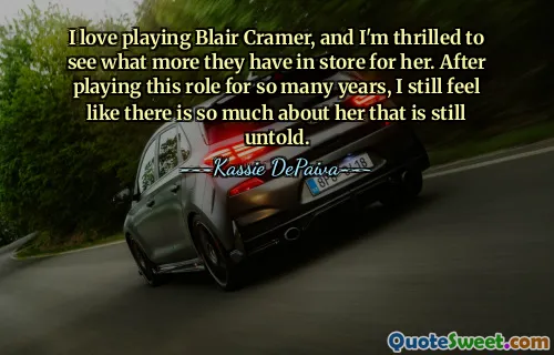 I love playing Blair Cramer, and I'm thrilled to see what more they have in store for her. After playing this role for so many years, I still feel like there is so much about her that is still untold.