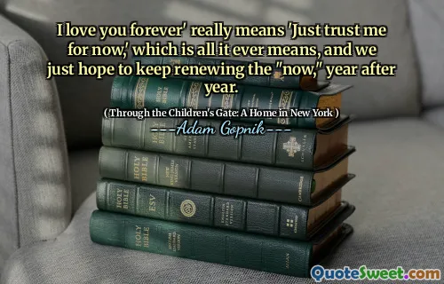 我永远爱你。“真的意味着“现在就相信我”，这就是一切的含义，我们只是希望不断续签“现在”。