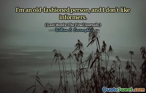我是一个老式的人，我不喜欢告密者。
