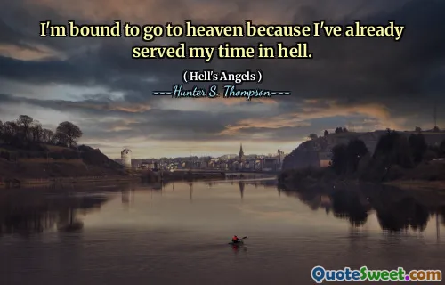 我一定会去天堂，因为我已经在地狱里度过了时光。