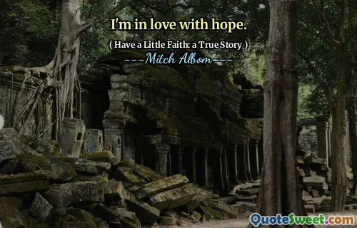 Ich bin verliebt in die Hoffnung.