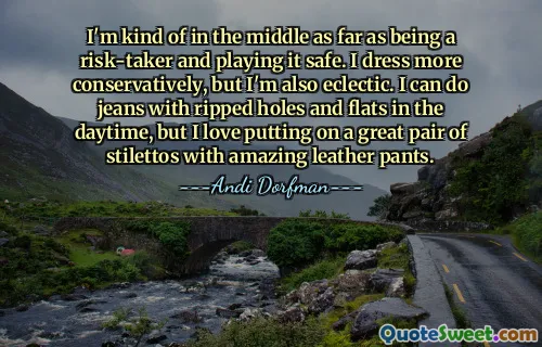 Ich bin eher in der Mitte, wenn es darum geht, Risiken einzugehen und auf Nummer sicher zu gehen. Ich kleide mich eher konservativ, bin aber auch vielseitig. Tagsüber kann ich Jeans mit zerrissenen Löchern und Ballerinas tragen, aber ich liebe es, zu tollen Lederhosen ein tolles Paar Stilettos zu tragen.