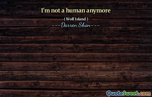 I'm not a human anymore