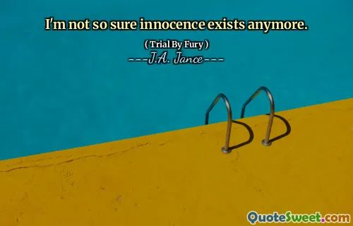I'm not so sure innocence exists anymore.