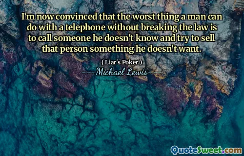 I'm now convinced that the worst thing a man can do with a telephone without breaking the law is to call someone he doesn't know and try to sell that person something he doesn't want.