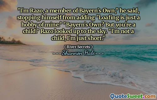 "I'm Razo, a member of Bayern's Own," he said, stopping himself from adding "Loafing is just a hobby of mine." "Bayern's Own? But you're a child." Razo looked up to the sky. "I'm not a child, I'm just short."
