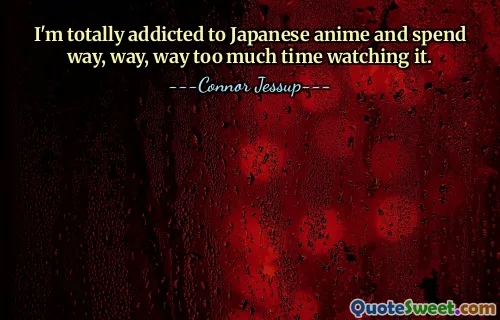 I'm totally addicted to Japanese anime and spend way, way, way too much time watching it.