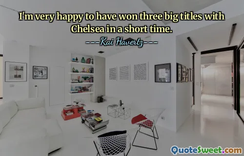 I'm very happy to have won three big titles with Chelsea in a short time.