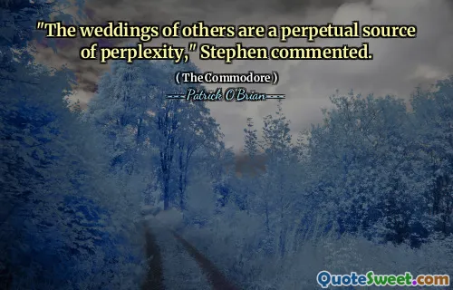 "The weddings of others are a perpetual source of perplexity," Stephen commented.