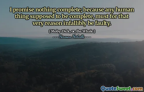 Jag lovar inget komplett; Eftersom alla mänskliga saker som ska vara fullständiga, måste av just den anledningen vara felaktigt.