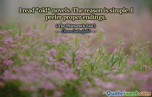 I read *old* novels. The reason is simple. I prefer proper endings.
