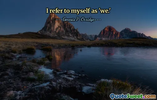 I refer to myself as 'we.'