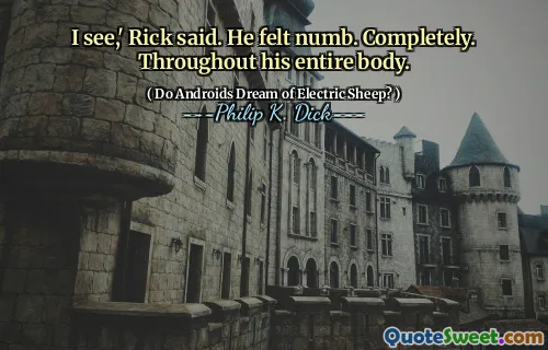 我明白了，”里克说。他感到麻木。完全地。在他的整个身体中。