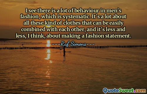남성 패션에는 행동양식이 많고 체계적이라고 봅니다. 서로 쉽게 결합할 수 있는 모든 종류의 옷이 중요하지만, 패션을 표현하는 것은 점점 줄어들고 있다고 생각합니다.