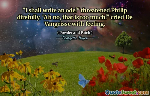 "I shall write an ode!" threatened Philip direfully. "Ah no, that is too much!" cried De Vangrisse with feeling.