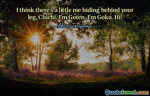 I think there's a little me hiding behind your leg, Chichi. I'm Goten. I'm Goku. Hi!