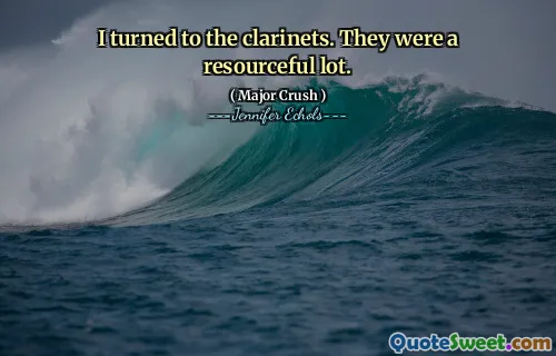 I turned to the clarinets. They were a resourceful lot.