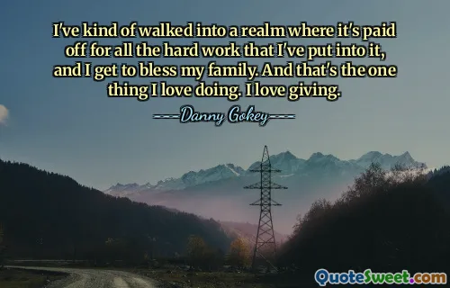 I've kind of walked into a realm where it's paid off for all the hard work that I've put into it, and I get to bless my family. And that's the one thing I love doing. I love giving.