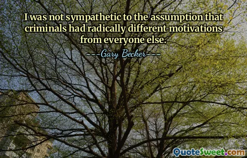 Ich hatte kein Verständnis für die Annahme, dass Kriminelle völlig andere Beweggründe hätten als alle anderen.