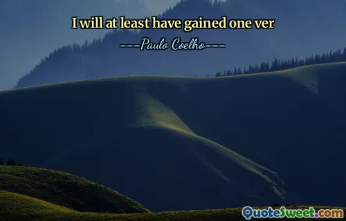 I will at least have gained one ver