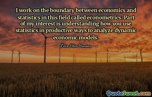 I work on the boundary between economics and statistics in this field called econometrics. Part of my interest is understanding how you use statistics in productive ways to analyze dynamic economic models.