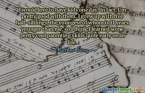 Я бы хотела когда-нибудь завести детей. На самом деле, я довольно хорошо с ними лажу. Я вырос с пятью сводными братьями и сестрами, младший из которых на 11 лет моложе меня, поэтому я думаю, что довольно рано научился некоторым довольно крутым родительским навыкам.