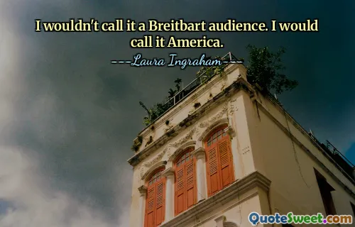 I wouldn't call it a Breitbart audience. I would call it America.
