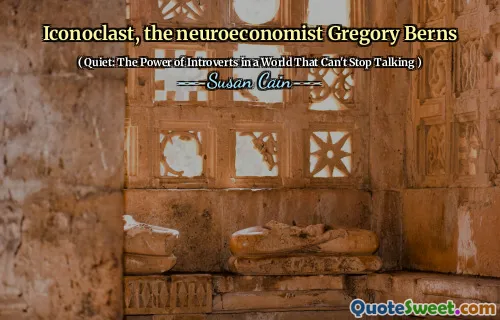 Iconoclast, the neuroeconomist Gregory Berns