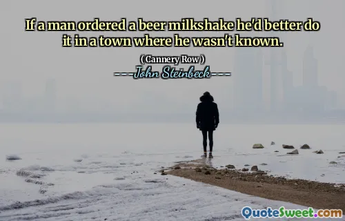 If a man ordered a beer milkshake he'd better do it in a town where he wasn't known.