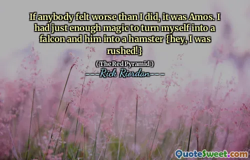 If anybody felt worse than I did, it was Amos. I had just enough magic to turn myself into a falcon and him into a hamster {hey, I was rushed!}