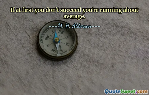 If at first you don't succeed you're running about average.