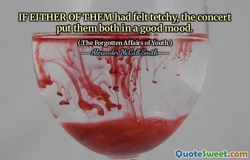 IF EITHER OF THEM had felt tetchy, the concert put them both in a good mood.