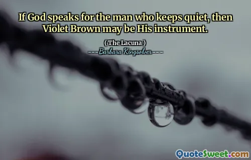 If God speaks for the man who keeps quiet, then Violet Brown may be His instrument.