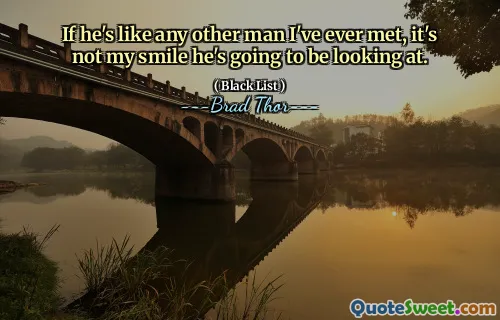 If he's like any other man I've ever met, it's not my smile he's going to be looking at.