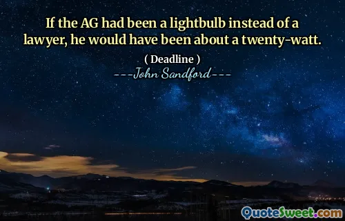 If the AG had been a lightbulb instead of a lawyer, he would have been about a twenty-watt.