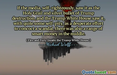 If the media, self-righteously, saw it as the Holy Grail and silver bullet of Trump destruction, and the Trump White House saw it, with quite some self-pity, as a desperate effort to concoct a scandal, there was also a range of smart money in the middle.