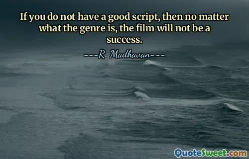 Si vous n’avez pas un bon scénario, quel que soit le genre, le film ne sera pas un succès.