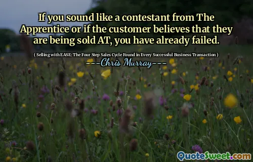 如果您听起来像是学徒的参赛者，或者客户认为他们正在出售他们，那么您已经失败了。