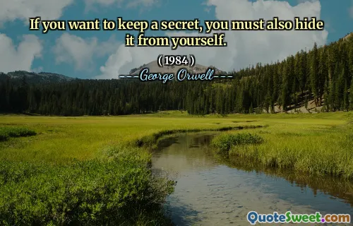 Om du vill hålla en hemlighet måste du också dölja det för dig själv.