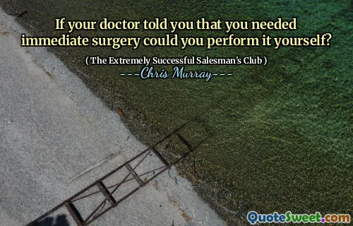 If your doctor told you that you needed immediate surgery could you perform it yourself?