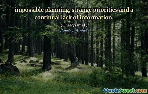 impossible planning, strange priorities and a continual lack of information.